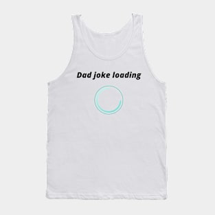 funny gift new for dad 2020 : dad joke loading Tank Top